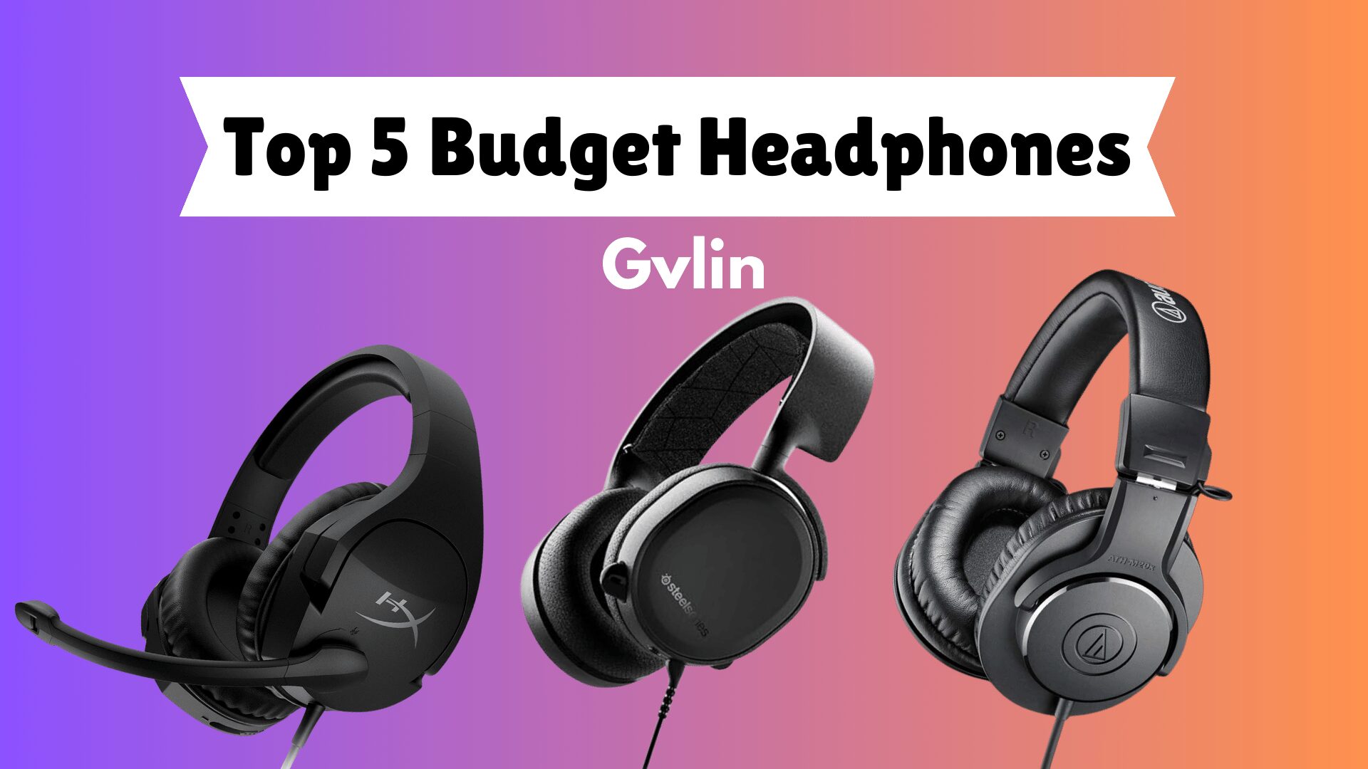 The Top 5 Budget Headphones