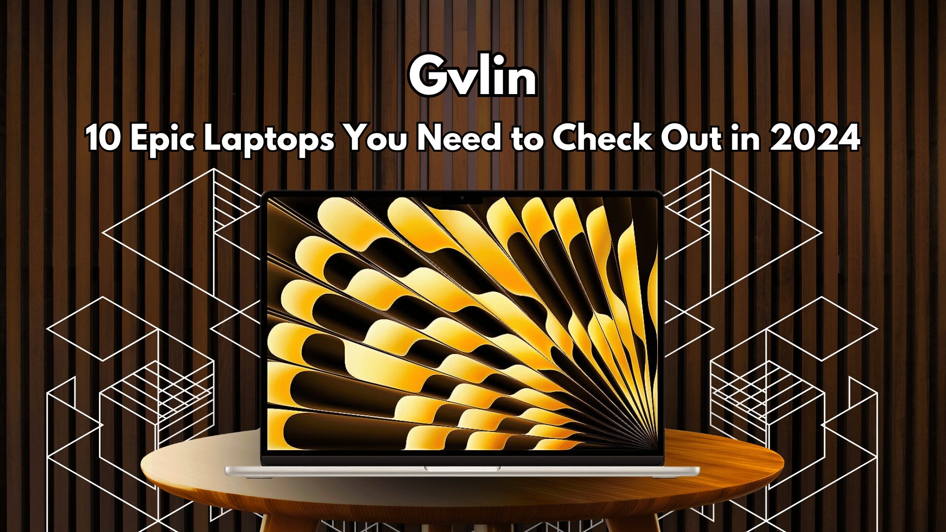 10 Epic Laptops You Need to Check Out in 2024 - Gvlin