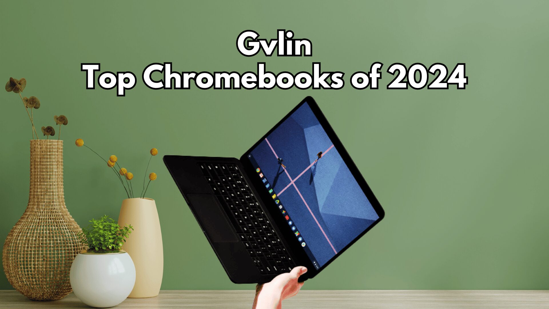 Top Chromebooks of 2024 - Gvlin