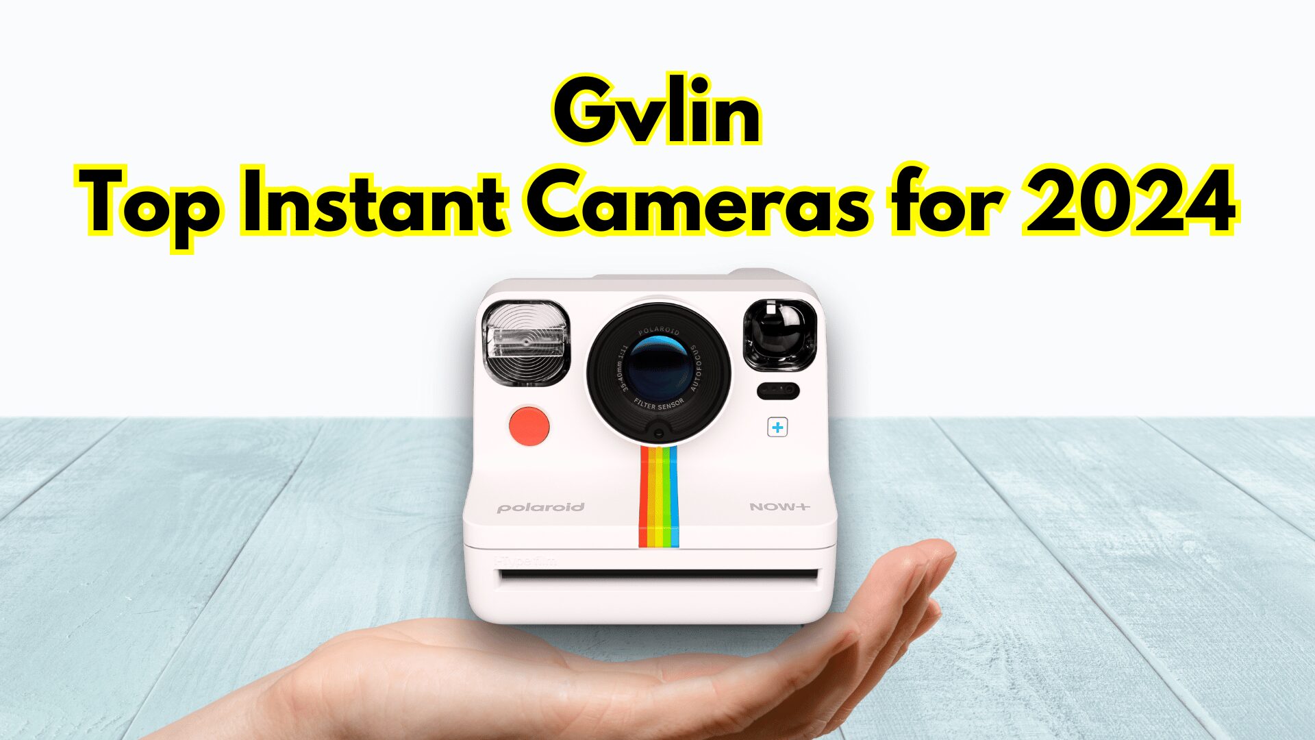 Top Instant Cameras for 2024 Gvlin