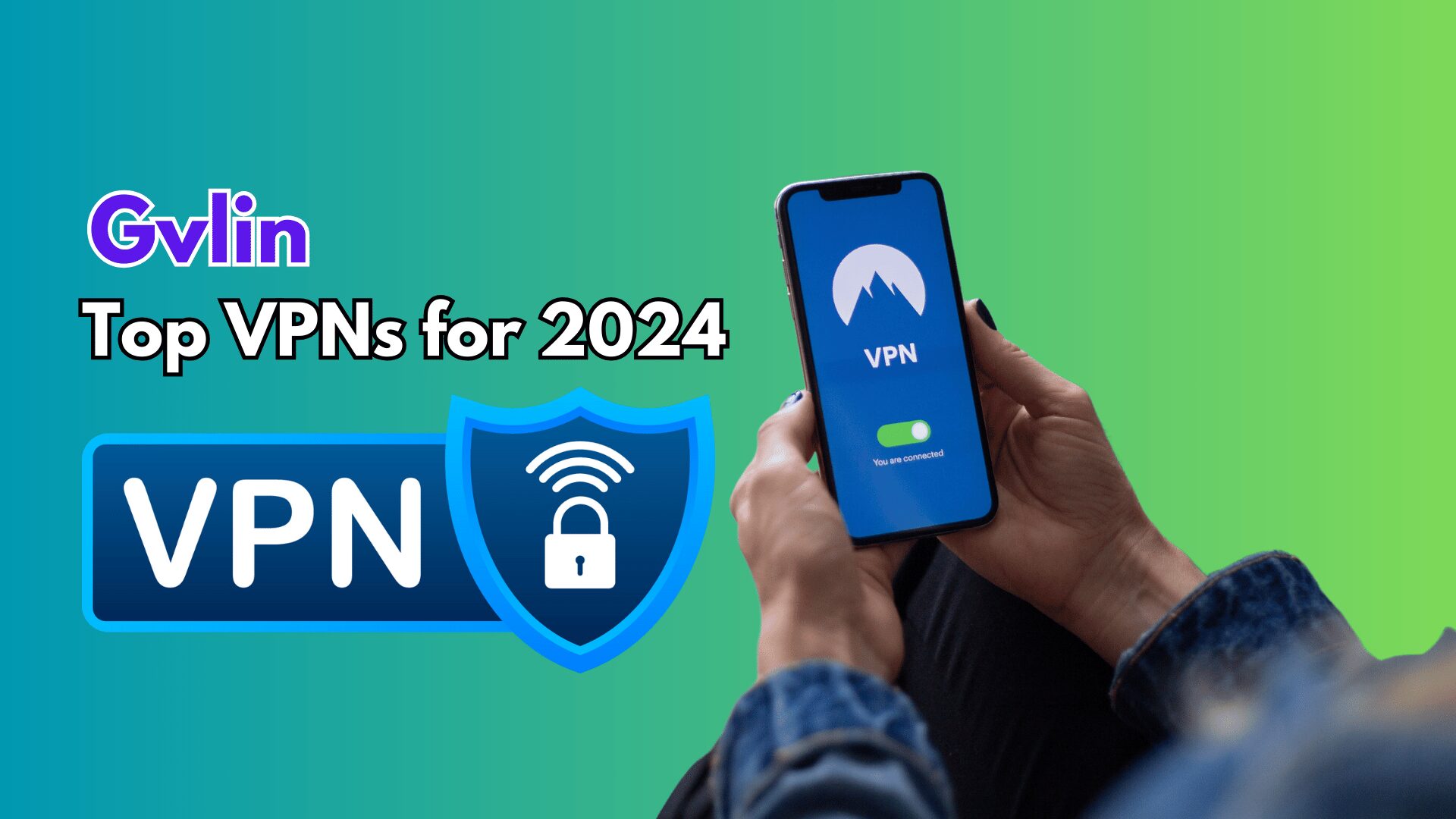 Top VPNs for 2024 - Gvlin