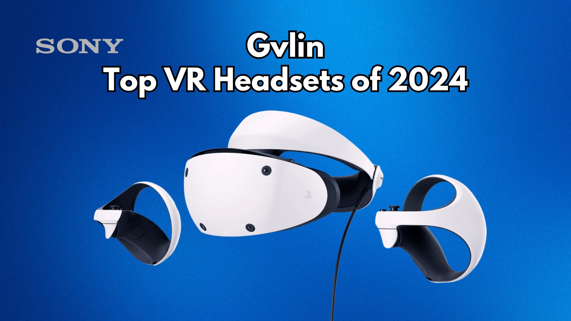 Top VR Headsets of 2024 - Gvlin