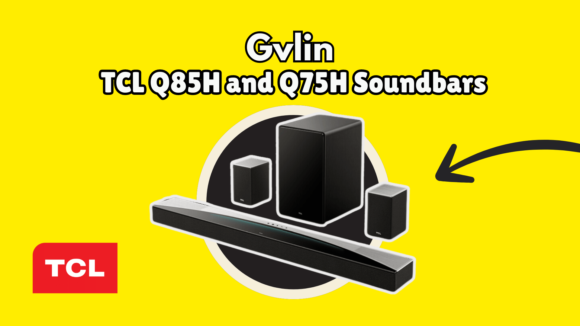 TCL Q85H and Q75H Soundbar - Gvlin