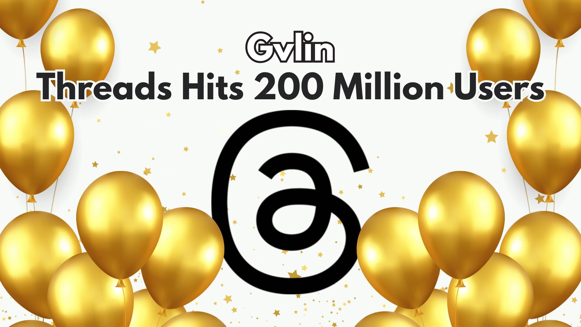 Threads Hits 200 Million Users - Gvlin