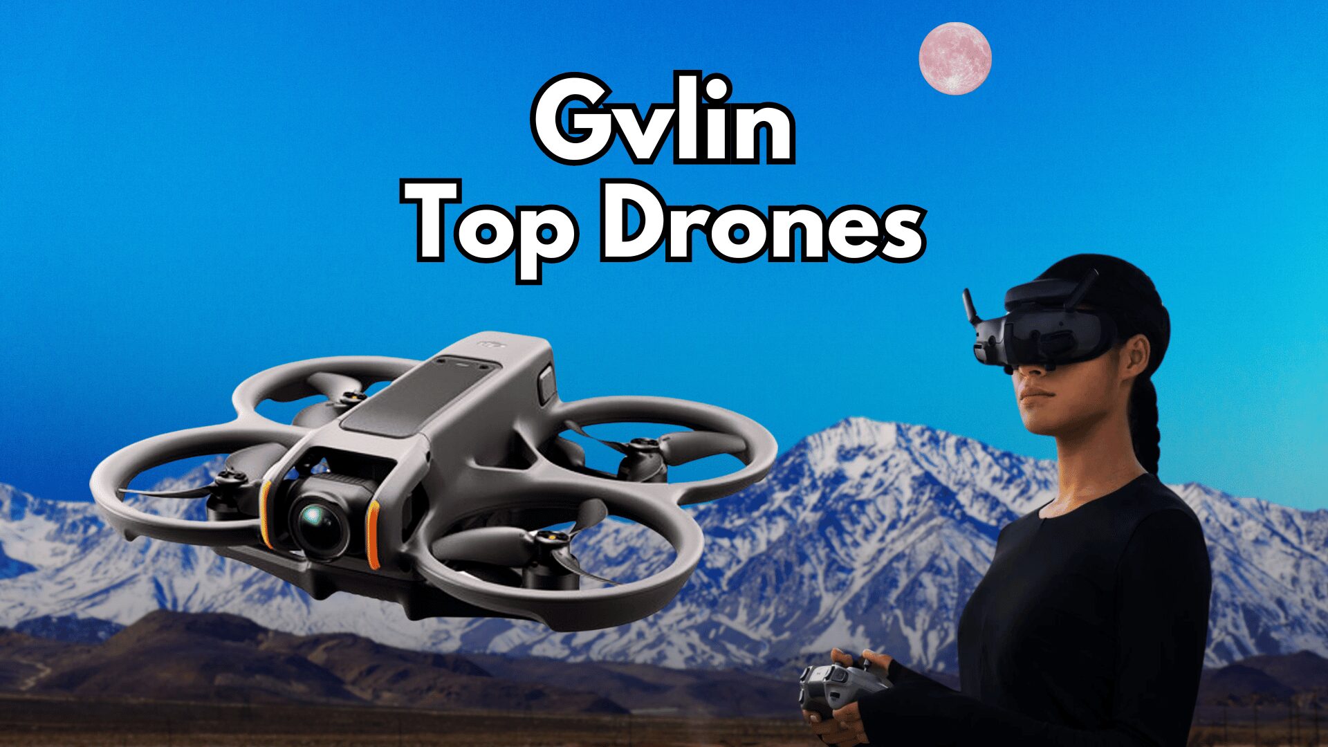 Top Drones Best Picks for Every Budget and Need - Gvlin